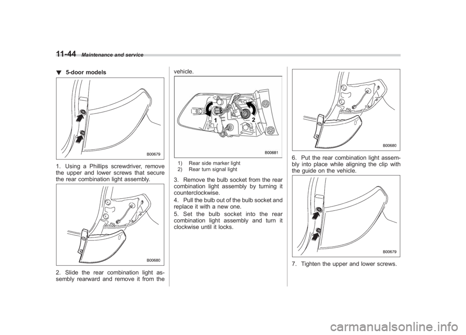 SUBARU IMPREZA WRX STI 2012  Owners Manual Black plate (374,1)
北米Model "A1130BE-A" EDITED: 2011/ 6/ 7
11-44
Maintenance and service
! 5-door models1. Using a Phillips screwdriver, remove
the upper and lower screws that secure
the rear comb