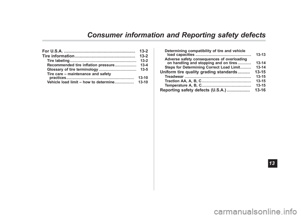 SUBARU IMPREZA WRX STI 2012 Owners Manual Black plate (25,1)
北米Model "A1130BE-A" EDITED: 2011/ 6/ 2
For U.S.A. ........................................................... 13-2
Tire information ............................................. SUBARU IMPREZA WRX STI 2012 Owners Manual Black plate (25,1)
北米Model "A1130BE-A" EDITED: 2011/ 6/ 2
For U.S.A. ........................................................... 13-2
Tire information .............................................