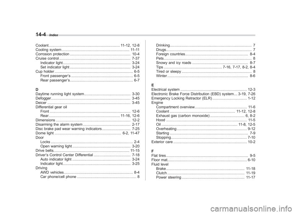 SUBARU IMPREZA WRX STI 2012 Owners Manual Black plate (4,1)
北米Model "A1130BE-A" EDITED: 2011/ 6/ 3
14-4
Index
Coolant ............................................................ 11-12, 12-8
Cooling system ................................ SUBARU IMPREZA WRX STI 2012 Owners Manual Black plate (4,1)
北米Model "A1130BE-A" EDITED: 2011/ 6/ 3
14-4
Index
Coolant ............................................................ 11-12, 12-8
Cooling system ................................
