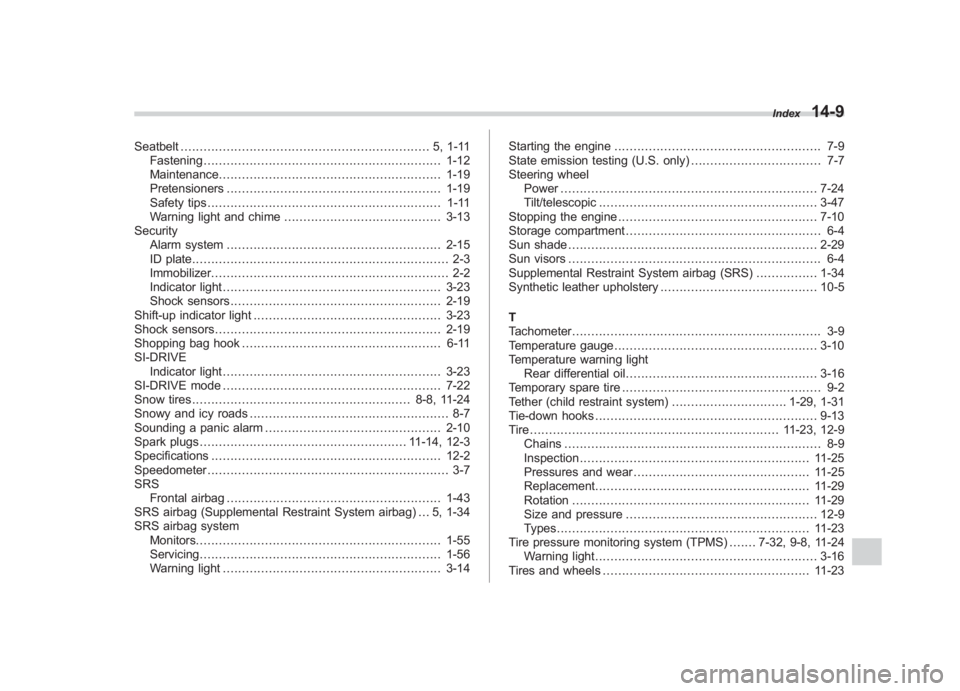 SUBARU IMPREZA WRX STI 2012 Owners Manual Black plate (9,1)
北米Model "A1130BE-A" EDITED: 2011/ 6/ 3
Seatbelt ................................................................. 5, 1-11
Fastening .............................................. SUBARU IMPREZA WRX STI 2012 Owners Manual Black plate (9,1)
北米Model "A1130BE-A" EDITED: 2011/ 6/ 3
Seatbelt ................................................................. 5, 1-11
Fastening ..............................................