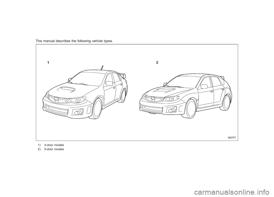SUBARU IMPREZA WRX STI 2012 Service Manual Black plate (2,1)
北米Model "A1130BE-A" EDITED: 2010/ 11/ 30
This manual describes the following vehicle types.1) 4-door models
2) 5-door models 