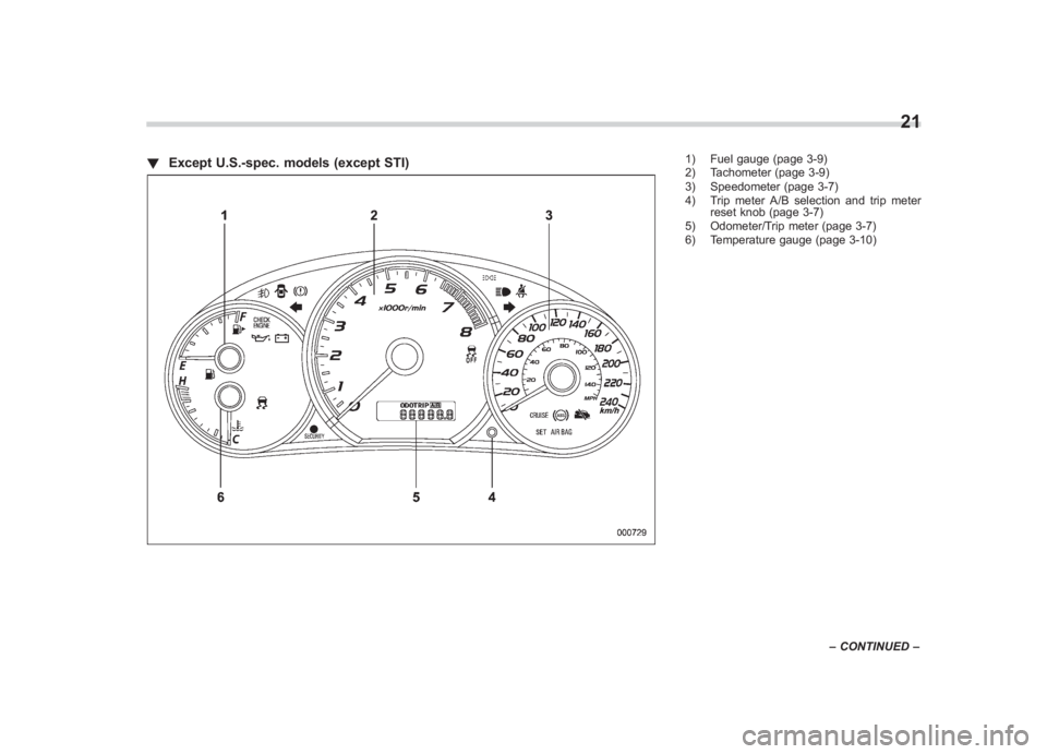SUBARU IMPREZA WRX STI 2012 Manual PDF Black plate (23,1)
北米Model "A1130BE-A" EDITED: 2011/ 6/ 7
! Except U.S.-spec. models (except STI)
1) Fuel gauge (page 3-9)
2) Tachometer (page 3-9)
3) Speedometer (page 3-7)
4) Trip meter A/B sele