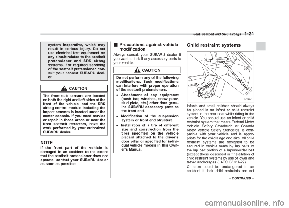 SUBARU IMPREZA WRX STI 2012  Owners Manual Black plate (49,1)
北米Model "A1130BE-A" EDITED: 2011/ 6/ 7
system inoperative, which may
result in serious injury. Do not
use electrical test equipment on
any circuit related to the seatbelt
preten