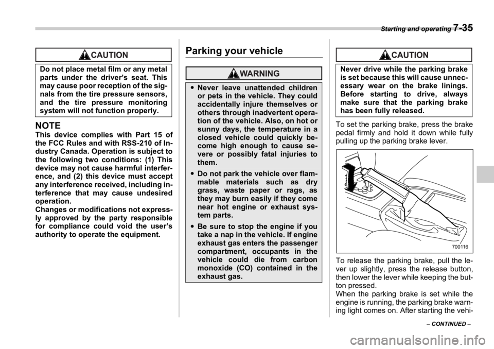 SUBARU OUTBACK 2006 Owners Manual Starting and operating
7-35
– CONTINUED –NOTE This device complies with Part 15 of
the FCC Rules and with RSS-210 of In-
dustry Canada. Operation is subject to
the following two co nditions: (1 SUBARU OUTBACK 2006 Owners Manual Starting and operating
7-35
– CONTINUED –NOTE This device complies with Part 15 of
the FCC Rules and with RSS-210 of In-
dustry Canada. Operation is subject to
the following two co nditions: (1