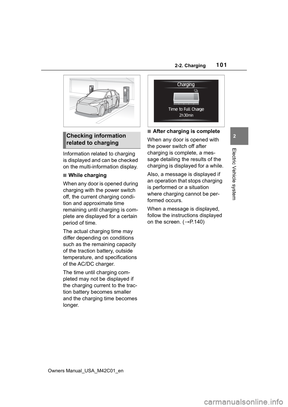 SUBARU SOLTERRA 2023 Owners Manual 1012-2. Charging
Owners Manual_USA_M42C01_en
2
Electric Vehicle system
Information related to charging
is displayed and can be checked
on the multi-information display.
■While charging
When any do SUBARU SOLTERRA 2023 Owners Manual 1012-2. Charging
Owners Manual_USA_M42C01_en
2
Electric Vehicle system
Information related to charging
is displayed and can be checked
on the multi-information display.
■While charging
When any do