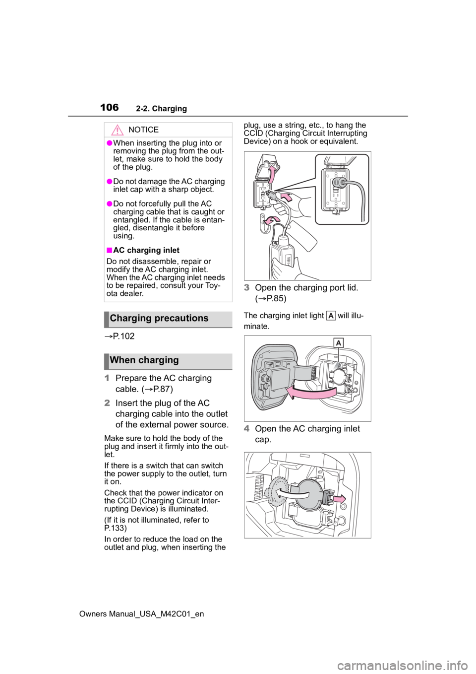 SUBARU SOLTERRA 2023 Owners Manual 1062-2. Charging
Owners Manual_USA_M42C01_en
P.102
1 Prepare the AC charging
cable. ( P.87)
2 Insert the plug of the AC
charging cable into the outlet
of the external power source.
Make sure SUBARU SOLTERRA 2023 Owners Manual 1062-2. Charging
Owners Manual_USA_M42C01_en
P.102
1 Prepare the AC charging
cable. ( P.87)
2 Insert the plug of the AC
charging cable into the outlet
of the external power source.
Make sure