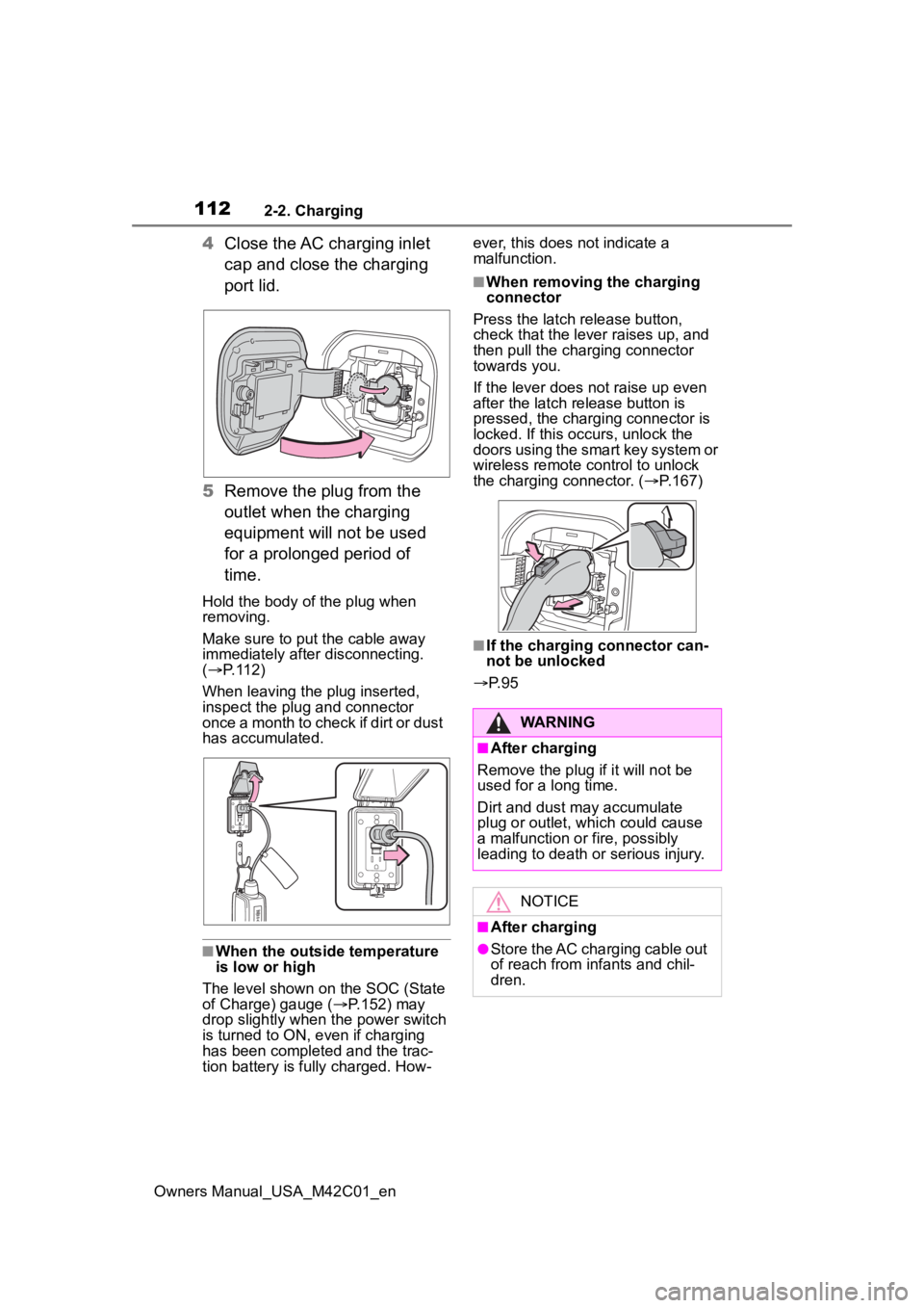 SUBARU SOLTERRA 2023 Owners Manual 1122-2. Charging
Owners Manual_USA_M42C01_en
4Close the AC charging inlet
cap and close the charging
port lid.
5 Remove the plug from the
outlet when the charging
equipment will not be used
for a SUBARU SOLTERRA 2023 Owners Manual 1122-2. Charging
Owners Manual_USA_M42C01_en
4Close the AC charging inlet
cap and close the charging
port lid.
5 Remove the plug from the
outlet when the charging
equipment will not be used
for a