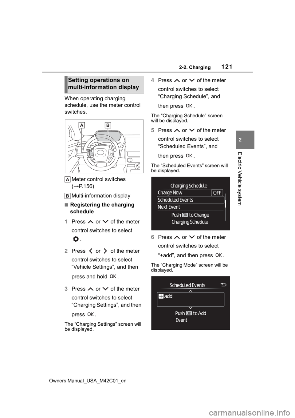 SUBARU SOLTERRA 2023 Owners Manual 1212-2. Charging
Owners Manual_USA_M42C01_en
2
Electric Vehicle system
When operating charging
schedule, use the meter control
switches. Meter control switches
( P.156)
Multi-information display SUBARU SOLTERRA 2023 Owners Manual 1212-2. Charging
Owners Manual_USA_M42C01_en
2
Electric Vehicle system
When operating charging
schedule, use the meter control
switches. Meter control switches
( P.156)
Multi-information display