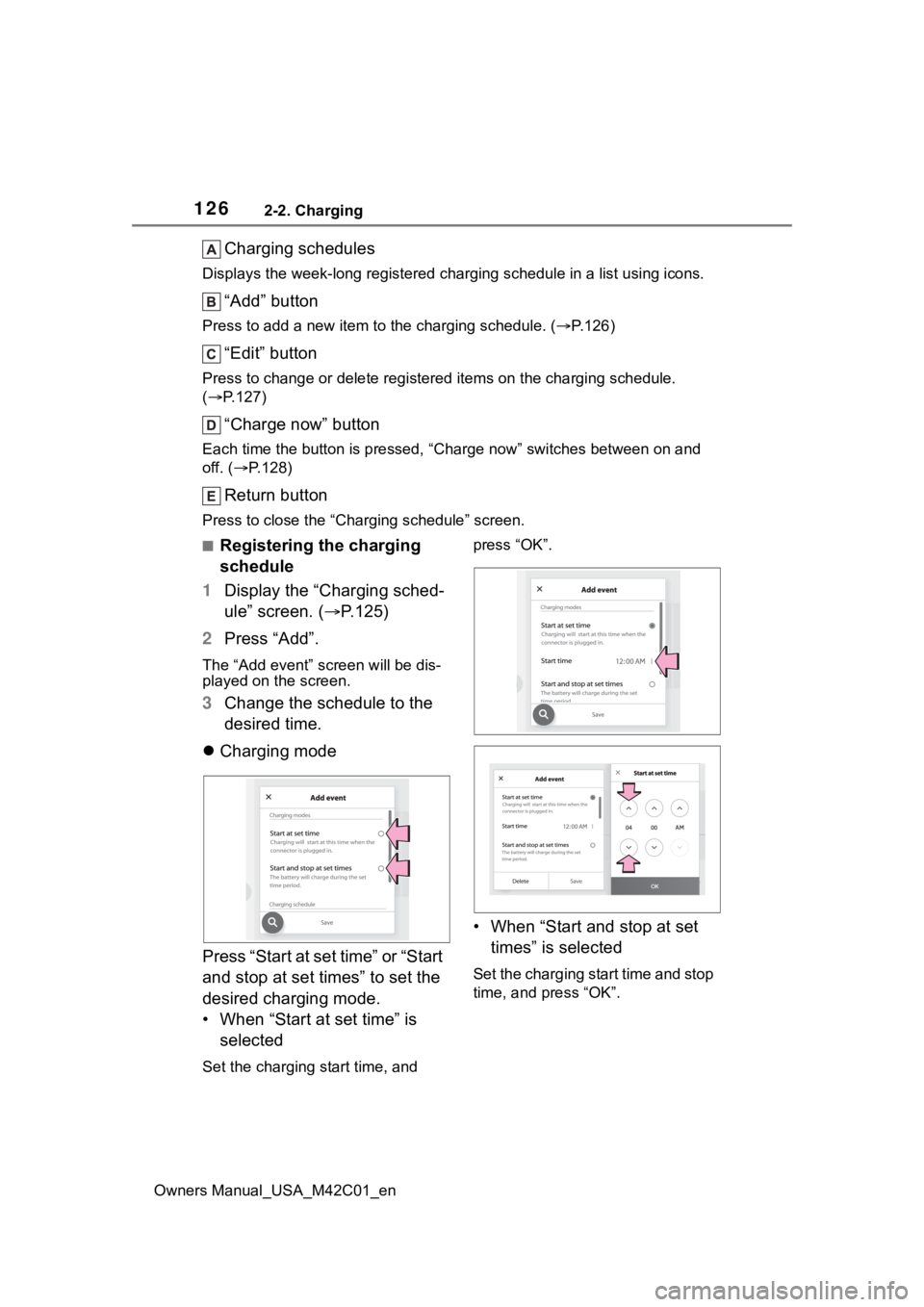 SUBARU SOLTERRA 2023 Owners Manual 1262-2. Charging
Owners Manual_USA_M42C01_en
Charging schedules
Displays the week-long registered charging schedule in a list using icons.
“Add” button
Press to add a new item to the charging sche SUBARU SOLTERRA 2023 Owners Manual 1262-2. Charging
Owners Manual_USA_M42C01_en
Charging schedules
Displays the week-long registered charging schedule in a list using icons.
“Add” button
Press to add a new item to the charging sche