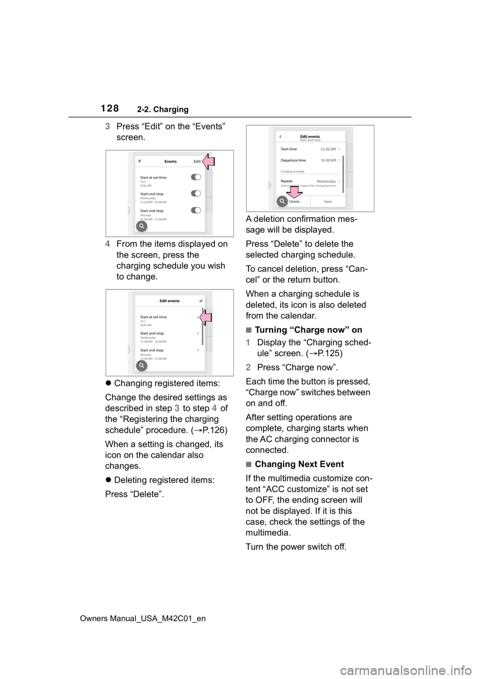 SUBARU SOLTERRA 2023 Owners Manual 1282-2. Charging
Owners Manual_USA_M42C01_en
3Press “Edit” on the “Events”
screen.
4 From the items displayed on
the screen, press the
charging schedule you wish
to change.
Changing re SUBARU SOLTERRA 2023 Owners Manual 1282-2. Charging
Owners Manual_USA_M42C01_en
3Press “Edit” on the “Events”
screen.
4 From the items displayed on
the screen, press the
charging schedule you wish
to change.
Changing re