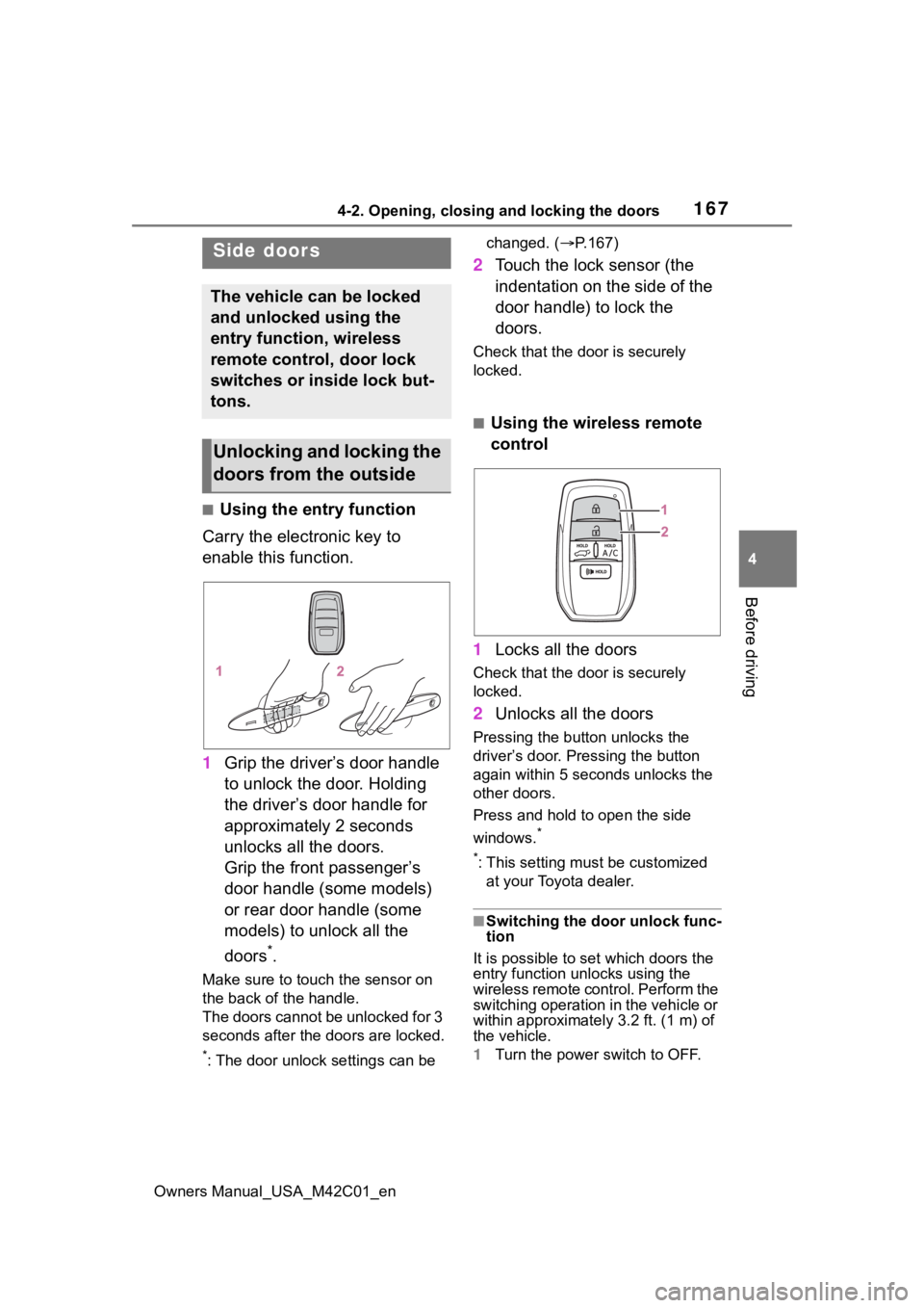 SUBARU SOLTERRA 2023 Owners Manual 1674-2. Opening, closing and locking the doors
Owners Manual_USA_M42C01_en
4
Before driving
4-2.Opening, closing and locking the doors
■Using the entry function
Carry the electronic key to
enable t SUBARU SOLTERRA 2023 Owners Manual 1674-2. Opening, closing and locking the doors
Owners Manual_USA_M42C01_en
4
Before driving
4-2.Opening, closing and locking the doors
■Using the entry function
Carry the electronic key to
enable t