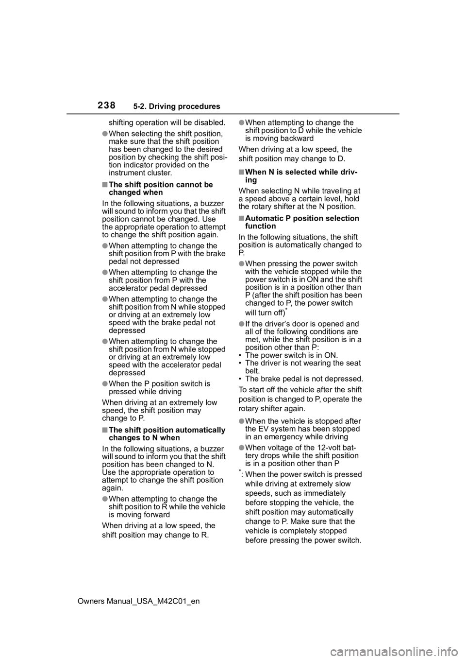 SUBARU SOLTERRA 2023 Owners Manual 2385-2. Driving procedures
Owners Manual_USA_M42C01_enshifting operation will be disabled.
●When selecting the shift position,
make sure that the shift position
has been changed to the desired
po SUBARU SOLTERRA 2023 Owners Manual 2385-2. Driving procedures
Owners Manual_USA_M42C01_enshifting operation will be disabled.
●When selecting the shift position,
make sure that the shift position
has been changed to the desired
po