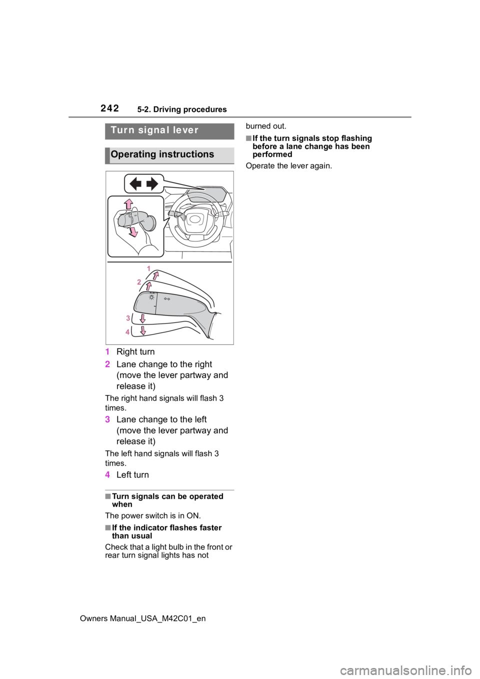SUBARU SOLTERRA 2023 Owners Manual 2425-2. Driving procedures
Owners Manual_USA_M42C01_en
1Right turn
2 Lane change to the right
(move the lever partway and
release it)
The right hand signals will flash 3
times.
3Lane change to the SUBARU SOLTERRA 2023 Owners Manual 2425-2. Driving procedures
Owners Manual_USA_M42C01_en
1Right turn
2 Lane change to the right
(move the lever partway and
release it)
The right hand signals will flash 3
times.
3Lane change to the
