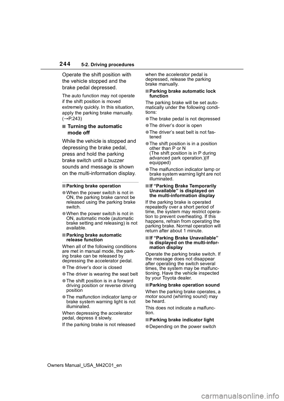 SUBARU SOLTERRA 2023 Owners Manual 2445-2. Driving procedures
Owners Manual_USA_M42C01_en
Operate the shift position with
the vehicle stopped and the
brake pedal depressed.
The auto function may not operate
if the shift position is SUBARU SOLTERRA 2023 Owners Manual 2445-2. Driving procedures
Owners Manual_USA_M42C01_en
Operate the shift position with
the vehicle stopped and the
brake pedal depressed.
The auto function may not operate
if the shift position is