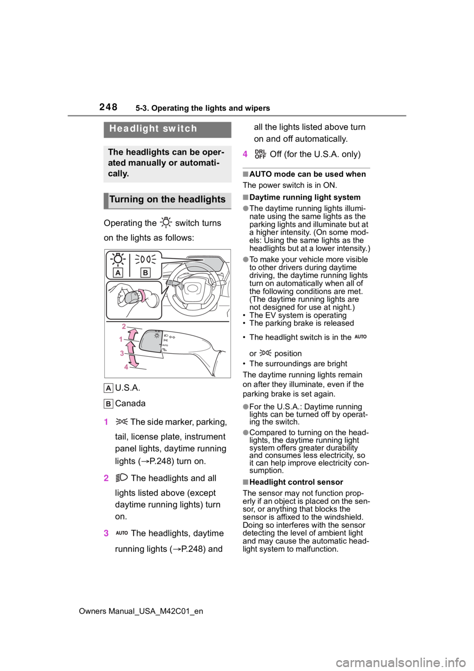 SUBARU SOLTERRA 2023 Owners Manual 2485-3. Operating the lights and wipers
Owners Manual_USA_M42C01_en
5-3.Operating the lights and wipers
Operating the switch turns
on the lights as follows:U.S.A.
Canada
1 The side marker, parking SUBARU SOLTERRA 2023 Owners Manual 2485-3. Operating the lights and wipers
Owners Manual_USA_M42C01_en
5-3.Operating the lights and wipers
Operating the switch turns
on the lights as follows:U.S.A.
Canada
1 The side marker, parking