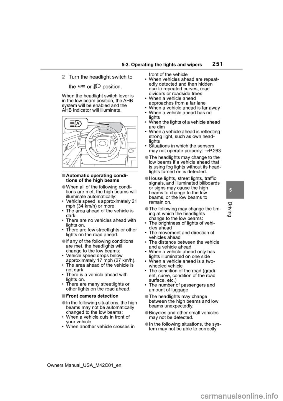 SUBARU SOLTERRA 2023 Owners Manual 2515-3. Operating the lights and wipers
Owners Manual_USA_M42C01_en
5
Driving
2 Turn the headlight switch to
the or position.
When the headlight switch lever is
in the low beam position, the AHB SUBARU SOLTERRA 2023 Owners Manual 2515-3. Operating the lights and wipers
Owners Manual_USA_M42C01_en
5
Driving
2 Turn the headlight switch to
the or position.
When the headlight switch lever is
in the low beam position, the AHB