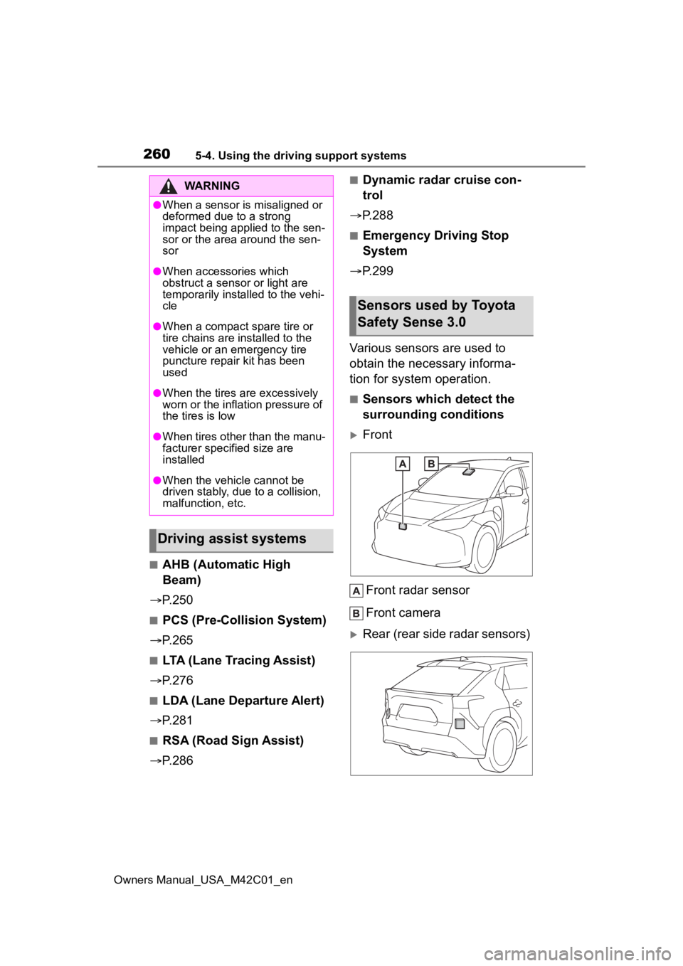 SUBARU SOLTERRA 2023 Owners Manual 2605-4. Using the driving support systems
Owners Manual_USA_M42C01_en
■AHB (Automatic High
Beam)
P.250
■PCS (Pre-Collision System)
P.265
■LTA (Lane Tracing Assist)
P.276
■LDA (Lan SUBARU SOLTERRA 2023 Owners Manual 2605-4. Using the driving support systems
Owners Manual_USA_M42C01_en
■AHB (Automatic High
Beam)
P.250
■PCS (Pre-Collision System)
P.265
■LTA (Lane Tracing Assist)
P.276
■LDA (Lan