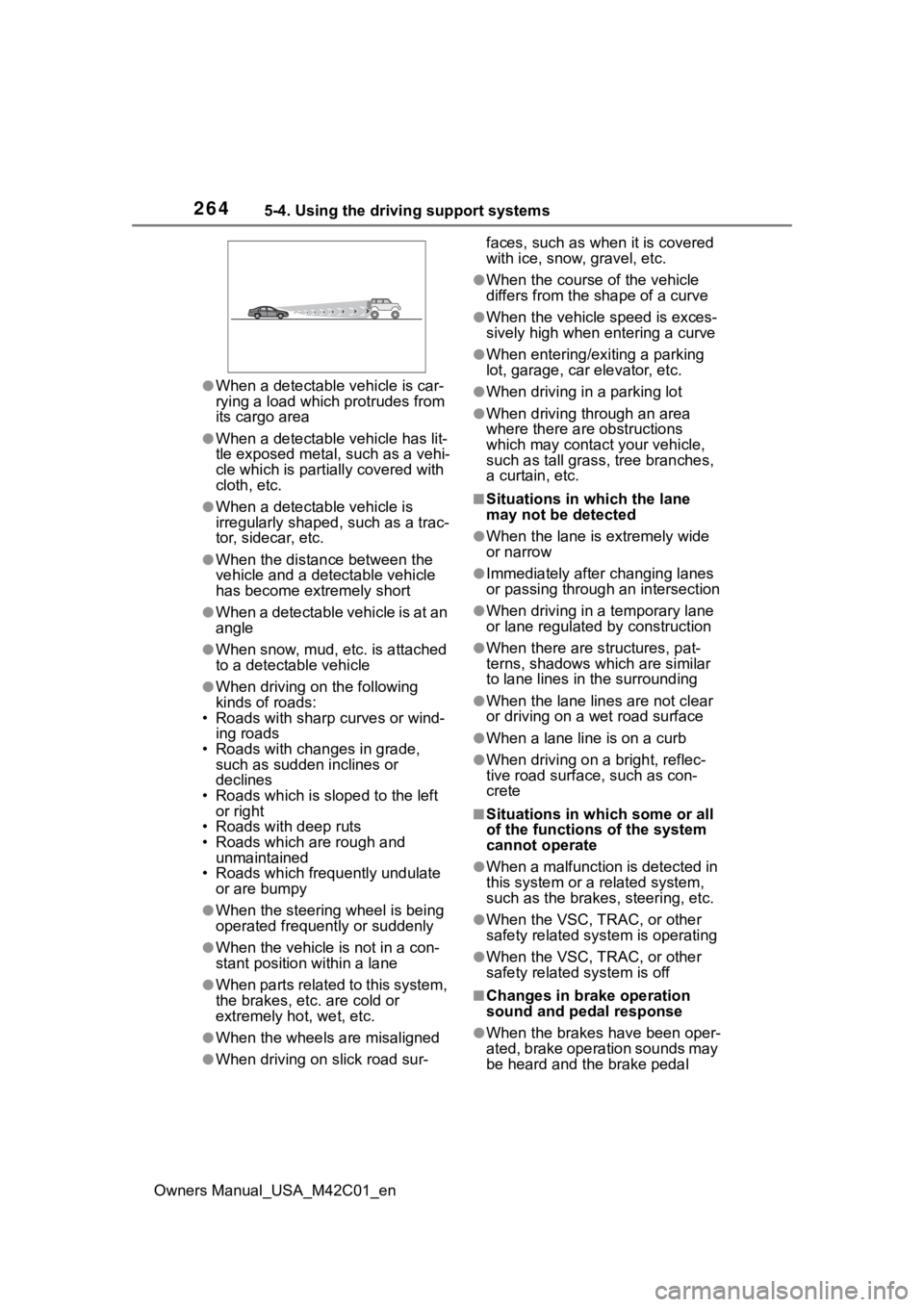 SUBARU SOLTERRA 2023 Owners Manual 2645-4. Using the driving support systems
Owners Manual_USA_M42C01_en
●When a detectable vehicle is car-
rying a load which protrudes from
its cargo area
●When a detectable vehicle has lit-
tle SUBARU SOLTERRA 2023 Owners Manual 2645-4. Using the driving support systems
Owners Manual_USA_M42C01_en
●When a detectable vehicle is car-
rying a load which protrudes from
its cargo area
●When a detectable vehicle has lit-
tle