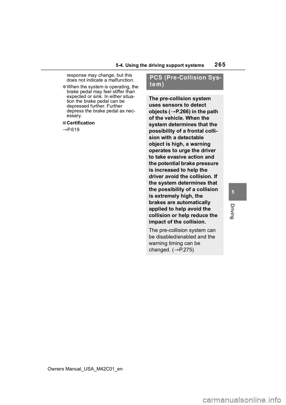 SUBARU SOLTERRA 2023 Owners Manual 2655-4. Using the driving support systems
Owners Manual_USA_M42C01_en
5
Driving
response may cha nge, but this
does not indicate a malfunction.
●When the system is operating, the
brake pedal may f SUBARU SOLTERRA 2023 Owners Manual 2655-4. Using the driving support systems
Owners Manual_USA_M42C01_en
5
Driving
response may cha nge, but this
does not indicate a malfunction.
●When the system is operating, the
brake pedal may f