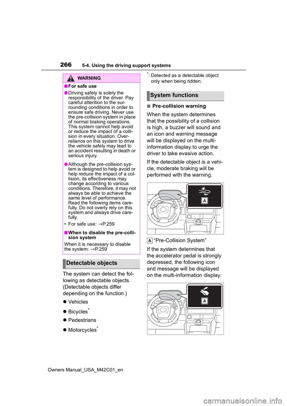 SUBARU SOLTERRA 2023 Owners Manual 2665-4. Using the driving support systems
Owners Manual_USA_M42C01_en
The system can detect the fol-
lowing as detectable objects.
(Detectable objects differ
depending on the function.)
Vehicles
SUBARU SOLTERRA 2023 Owners Manual 2665-4. Using the driving support systems
Owners Manual_USA_M42C01_en
The system can detect the fol-
lowing as detectable objects.
(Detectable objects differ
depending on the function.)
Vehicles