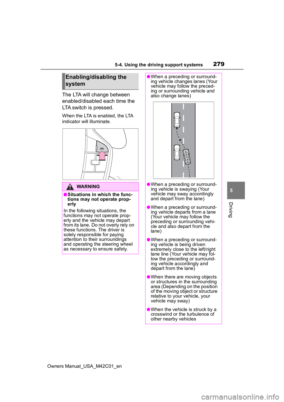 SUBARU SOLTERRA 2023 Owners Manual 2795-4. Using the driving support systems
Owners Manual_USA_M42C01_en
5
Driving
The LTA will change between
enabled/disabled each time the
LTA switch is pressed.
When the LTA is enabled, the LTA
in SUBARU SOLTERRA 2023 Owners Manual 2795-4. Using the driving support systems
Owners Manual_USA_M42C01_en
5
Driving
The LTA will change between
enabled/disabled each time the
LTA switch is pressed.
When the LTA is enabled, the LTA
in
