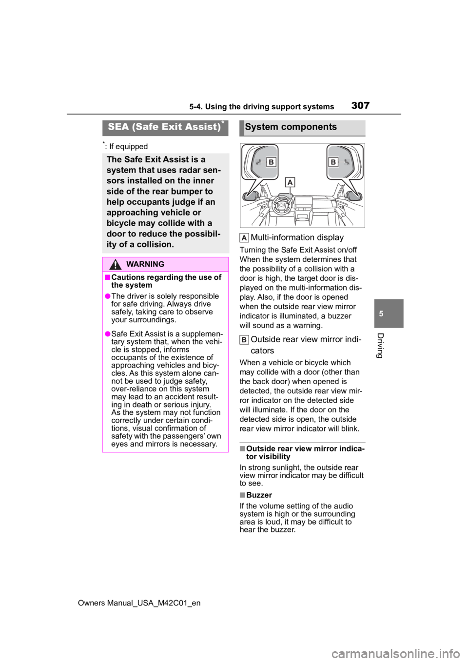 SUBARU SOLTERRA 2023 Owners Manual 3075-4. Using the driving support systems
Owners Manual_USA_M42C01_en
5
Driving
*: If equipped
Multi-information display
Turning the Safe Exit Assist on/off
When the system determines that
the possib SUBARU SOLTERRA 2023 Owners Manual 3075-4. Using the driving support systems
Owners Manual_USA_M42C01_en
5
Driving
*: If equipped
Multi-information display
Turning the Safe Exit Assist on/off
When the system determines that
the possib