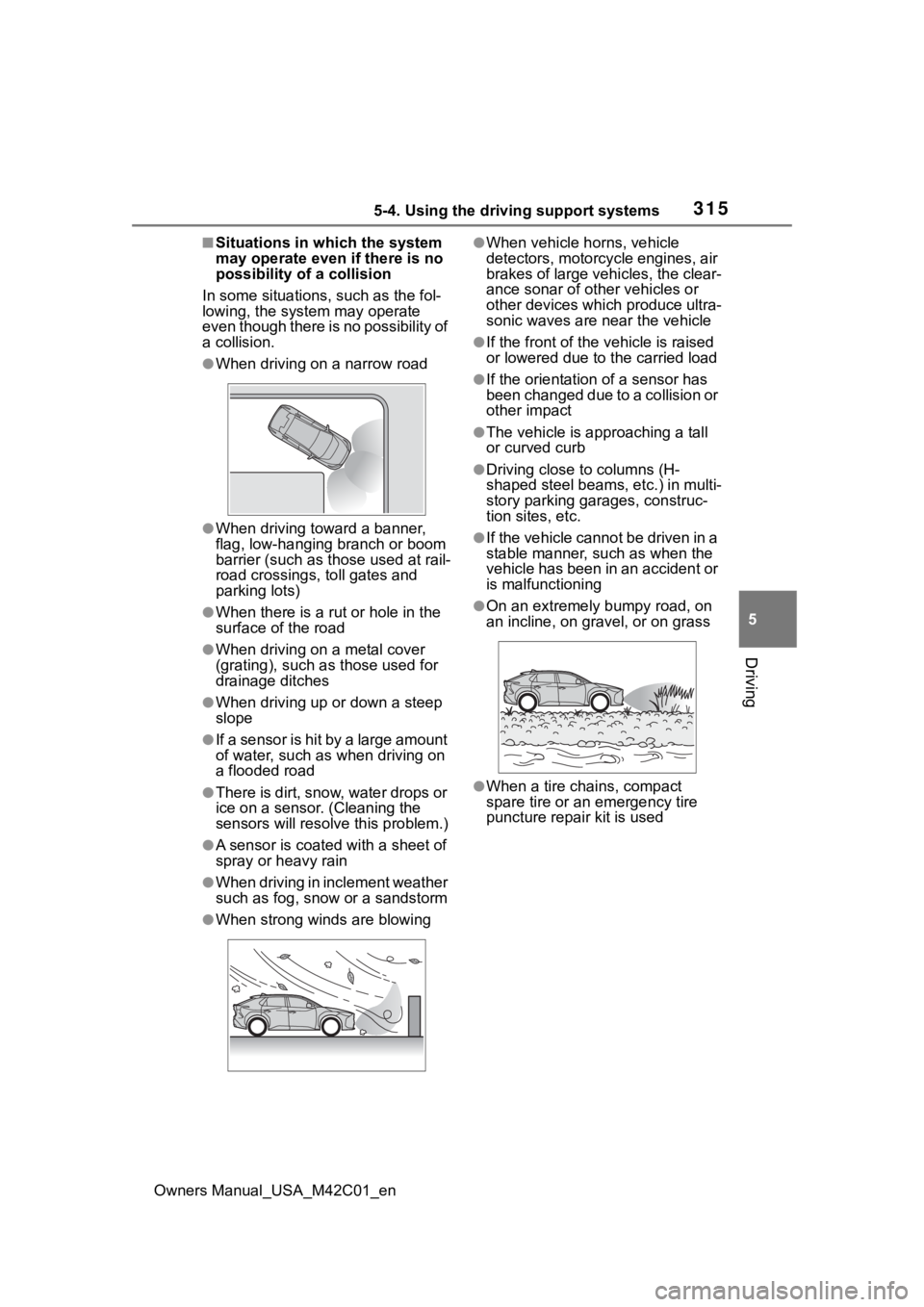 SUBARU SOLTERRA 2023 Owners Manual 3155-4. Using the driving support systems
Owners Manual_USA_M42C01_en
5
Driving
■Situations in which the system
may operate even if there is no
possibility of a collision
In some situations, such SUBARU SOLTERRA 2023 Owners Manual 3155-4. Using the driving support systems
Owners Manual_USA_M42C01_en
5
Driving
■Situations in which the system
may operate even if there is no
possibility of a collision
In some situations, such