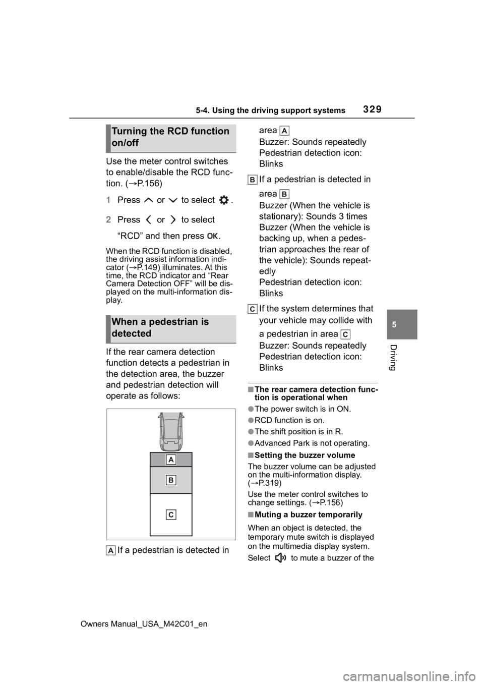 SUBARU SOLTERRA 2023 Owners Manual 3295-4. Using the driving support systems
Owners Manual_USA_M42C01_en
5
Driving
Use the meter control switches
to enable/disable the RCD func-
tion. ( P.156)
1 Press or to select .
2 Press SUBARU SOLTERRA 2023 Owners Manual 3295-4. Using the driving support systems
Owners Manual_USA_M42C01_en
5
Driving
Use the meter control switches
to enable/disable the RCD func-
tion. ( P.156)
1 Press or to select .
2 Press