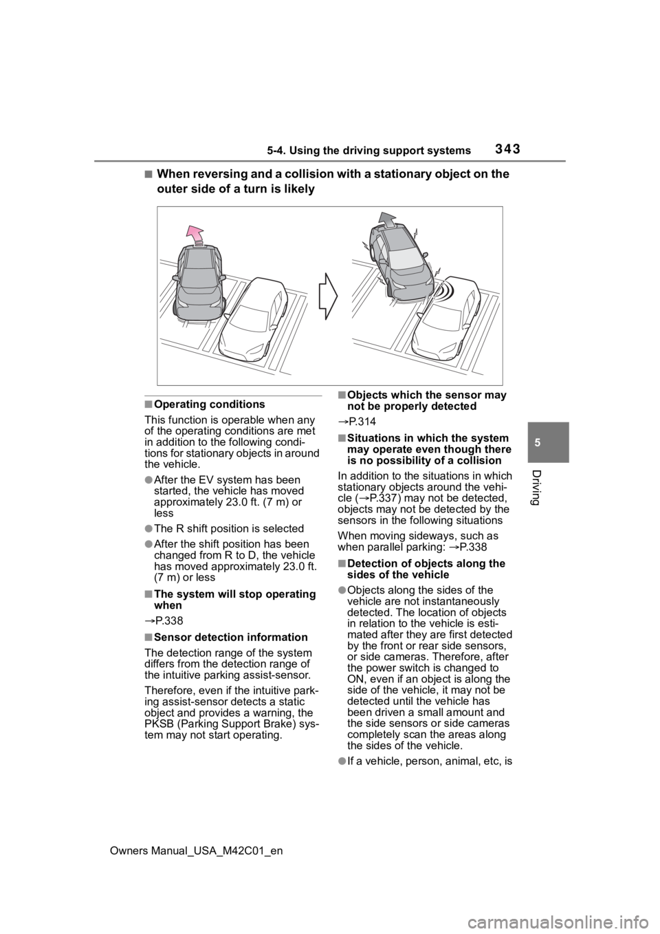 SUBARU SOLTERRA 2023 Owners Manual 3435-4. Using the driving support systems
Owners Manual_USA_M42C01_en
5
Driving
■When reversing and a collision with a stationary object on the
outer side of a turn is likely
■Operating condition SUBARU SOLTERRA 2023 Owners Manual 3435-4. Using the driving support systems
Owners Manual_USA_M42C01_en
5
Driving
■When reversing and a collision with a stationary object on the
outer side of a turn is likely
■Operating condition