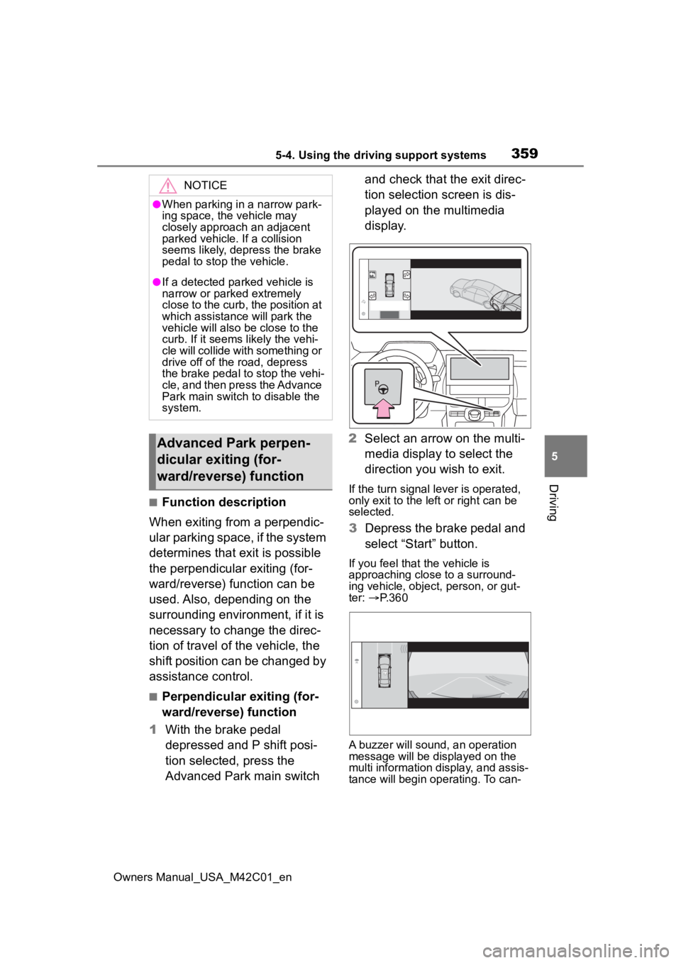 SUBARU SOLTERRA 2023 Owners Manual 3595-4. Using the driving support systems
Owners Manual_USA_M42C01_en
5
Driving
■Function description
When exiting from a perpendic-
ular parking space, if the system
determines that exit is possib SUBARU SOLTERRA 2023 Owners Manual 3595-4. Using the driving support systems
Owners Manual_USA_M42C01_en
5
Driving
■Function description
When exiting from a perpendic-
ular parking space, if the system
determines that exit is possib