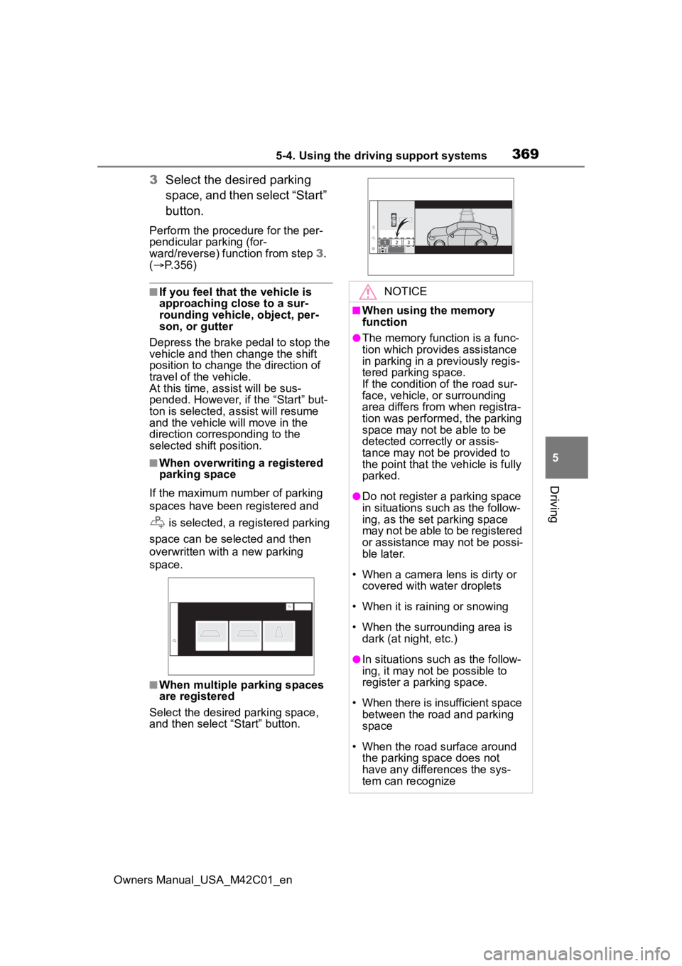 SUBARU SOLTERRA 2023 Owners Manual 3695-4. Using the driving support systems
Owners Manual_USA_M42C01_en
5
Driving
3 Select the desired parking
space, and then select “Start”
button.
Perform the procedure for the per-
pendicular SUBARU SOLTERRA 2023 Owners Manual 3695-4. Using the driving support systems
Owners Manual_USA_M42C01_en
5
Driving
3 Select the desired parking
space, and then select “Start”
button.
Perform the procedure for the per-
pendicular