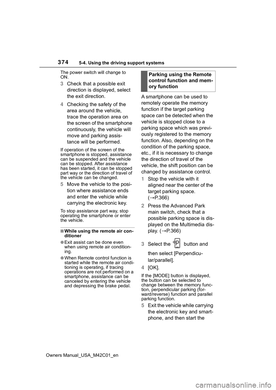 SUBARU SOLTERRA 2023 Owners Manual 3745-4. Using the driving support systems
Owners Manual_USA_M42C01_enThe power switch
will change to
ON.
3 Check that a possible exit
direction is displayed, select
the exit direction.
4 Checking SUBARU SOLTERRA 2023 Owners Manual 3745-4. Using the driving support systems
Owners Manual_USA_M42C01_enThe power switch
will change to
ON.
3 Check that a possible exit
direction is displayed, select
the exit direction.
4 Checking