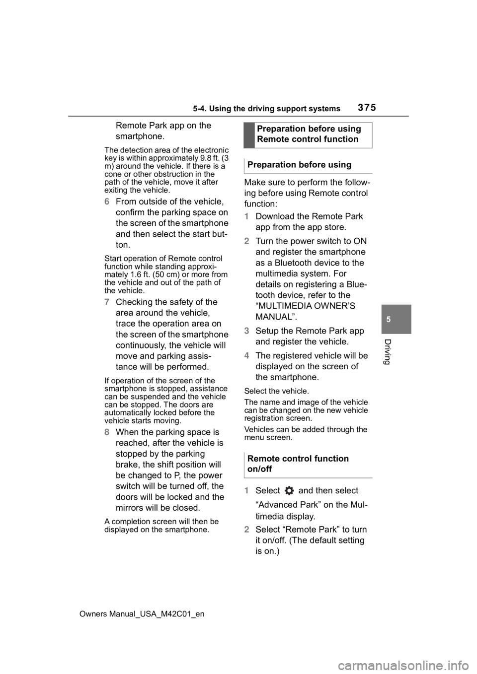 SUBARU SOLTERRA 2023 Owners Manual 3755-4. Using the driving support systems
Owners Manual_USA_M42C01_en
5
Driving
Remote Park app on the
smartphone.
The detection area of the electronic
key is within approximately 9.8 ft. (3
m) aro SUBARU SOLTERRA 2023 Owners Manual 3755-4. Using the driving support systems
Owners Manual_USA_M42C01_en
5
Driving
Remote Park app on the
smartphone.
The detection area of the electronic
key is within approximately 9.8 ft. (3
m) aro