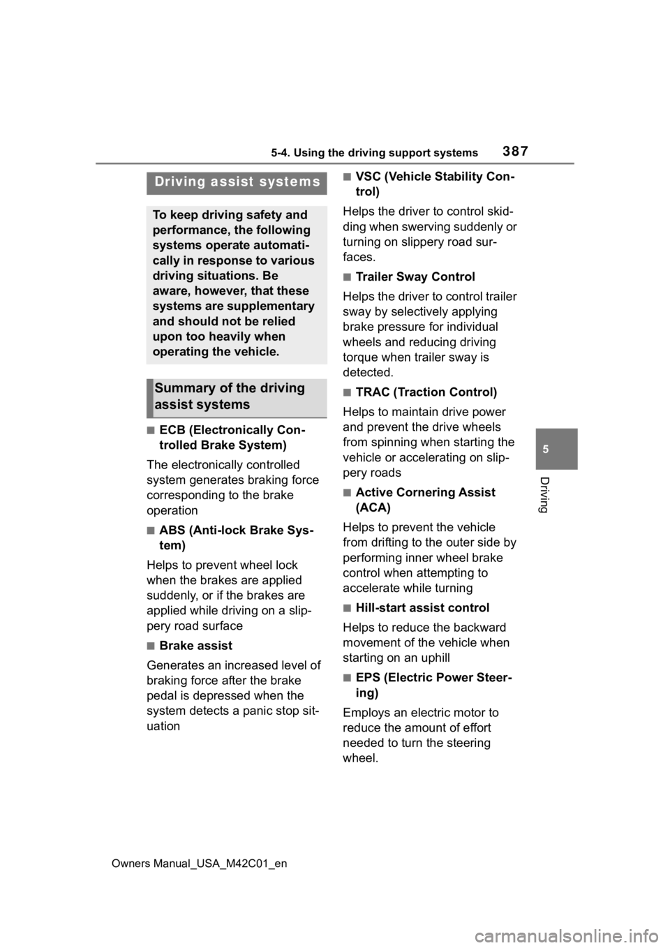 SUBARU SOLTERRA 2023 Owners Manual 3875-4. Using the driving support systems
Owners Manual_USA_M42C01_en
5
Driving
■ECB (Electronically Con-
trolled Brake System)
The electronically controlled
system generates braking force
corresp SUBARU SOLTERRA 2023 Owners Manual 3875-4. Using the driving support systems
Owners Manual_USA_M42C01_en
5
Driving
■ECB (Electronically Con-
trolled Brake System)
The electronically controlled
system generates braking force
corresp