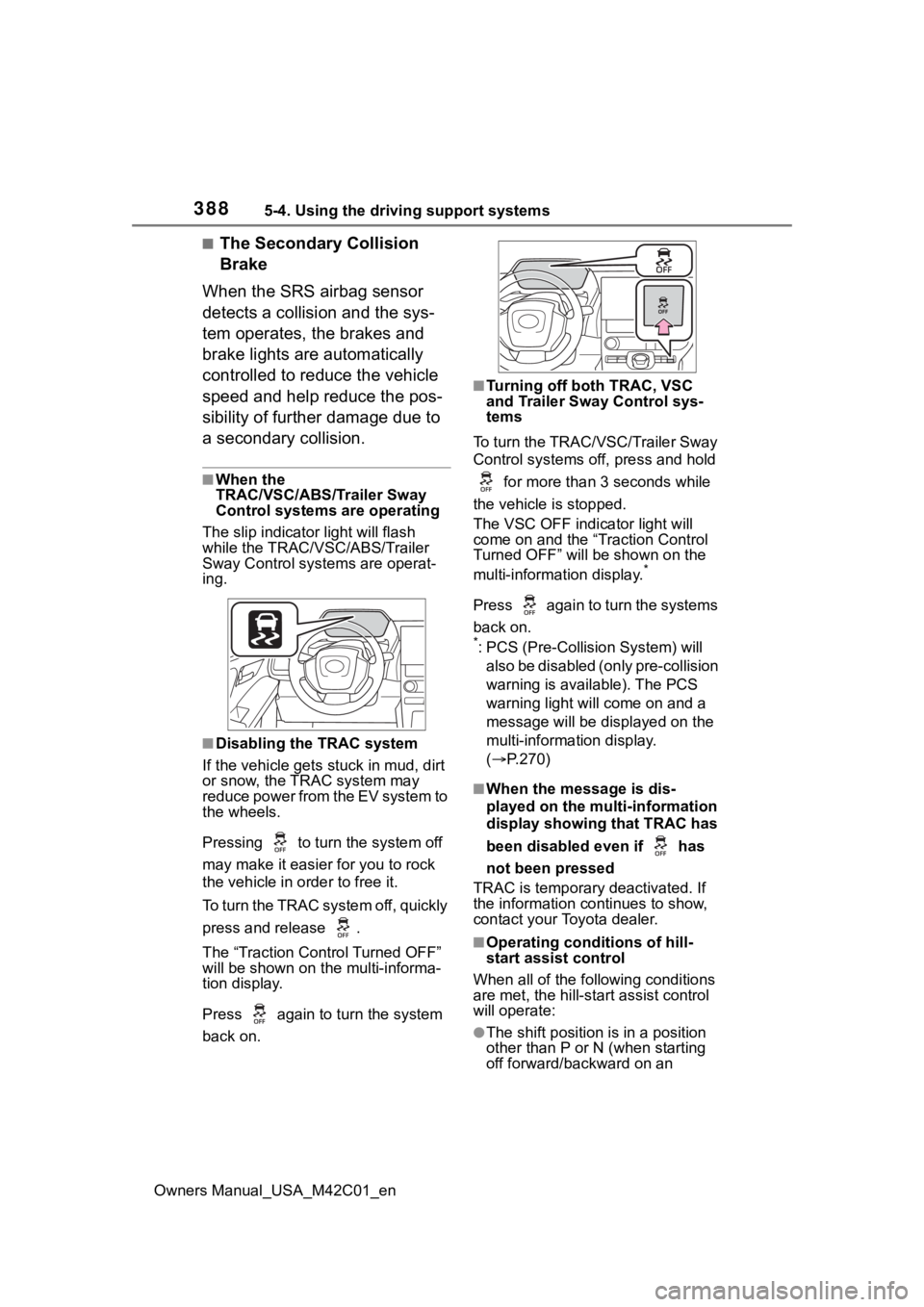 SUBARU SOLTERRA 2023 Owners Manual 3885-4. Using the driving support systems
Owners Manual_USA_M42C01_en
■The Secondary Collision
Brake
When the SRS airbag sensor
detects a collision and the sys-
tem operates, the brakes and
brake SUBARU SOLTERRA 2023 Owners Manual 3885-4. Using the driving support systems
Owners Manual_USA_M42C01_en
■The Secondary Collision
Brake
When the SRS airbag sensor
detects a collision and the sys-
tem operates, the brakes and
brake
