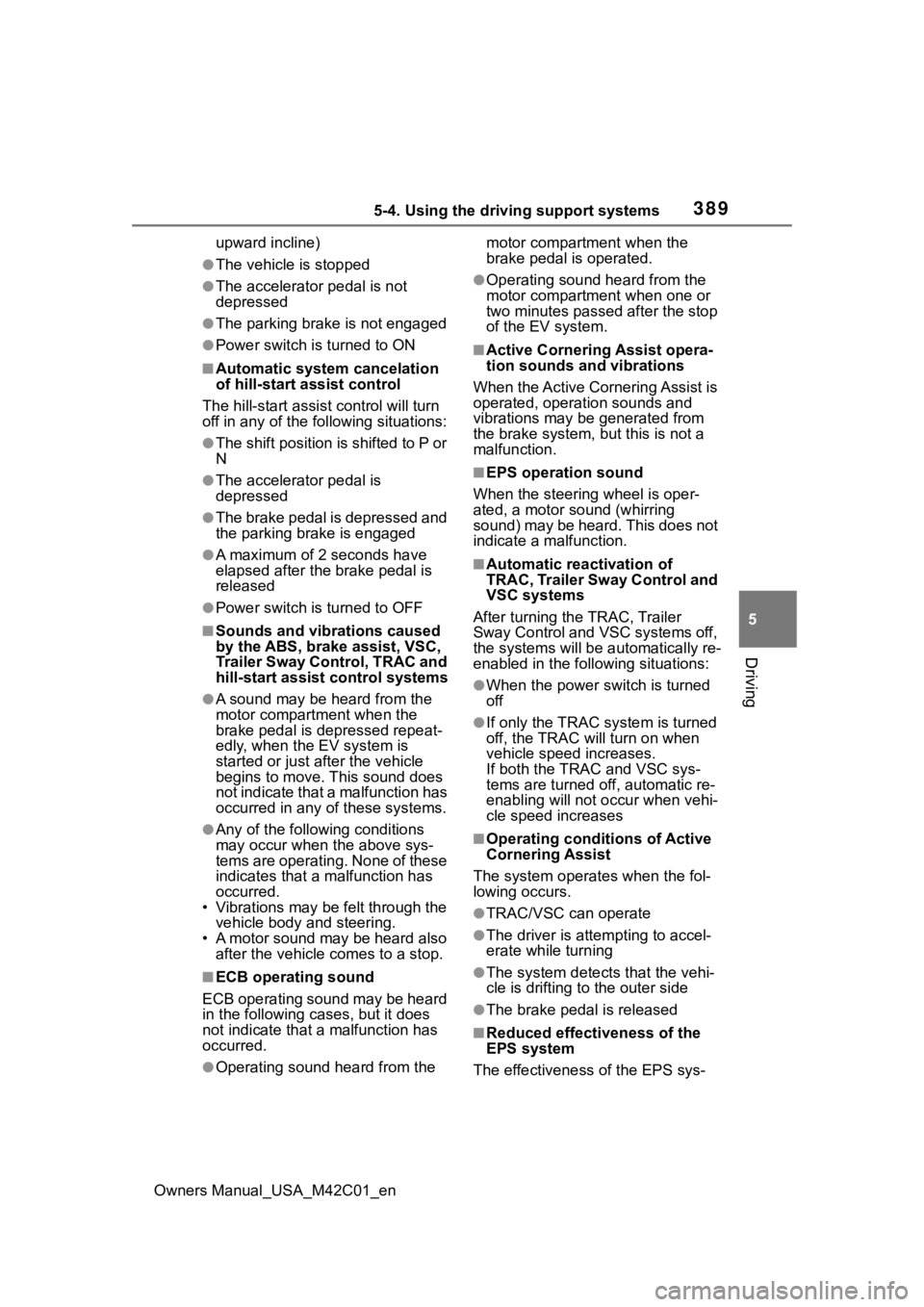 SUBARU SOLTERRA 2023 Owners Manual 3895-4. Using the driving support systems
Owners Manual_USA_M42C01_en
5
Driving
upward incline)
●The vehicle is stopped
●The accelerator pedal is not
depressed
●The parking brake is not engaged SUBARU SOLTERRA 2023 Owners Manual 3895-4. Using the driving support systems
Owners Manual_USA_M42C01_en
5
Driving
upward incline)
●The vehicle is stopped
●The accelerator pedal is not
depressed
●The parking brake is not engaged