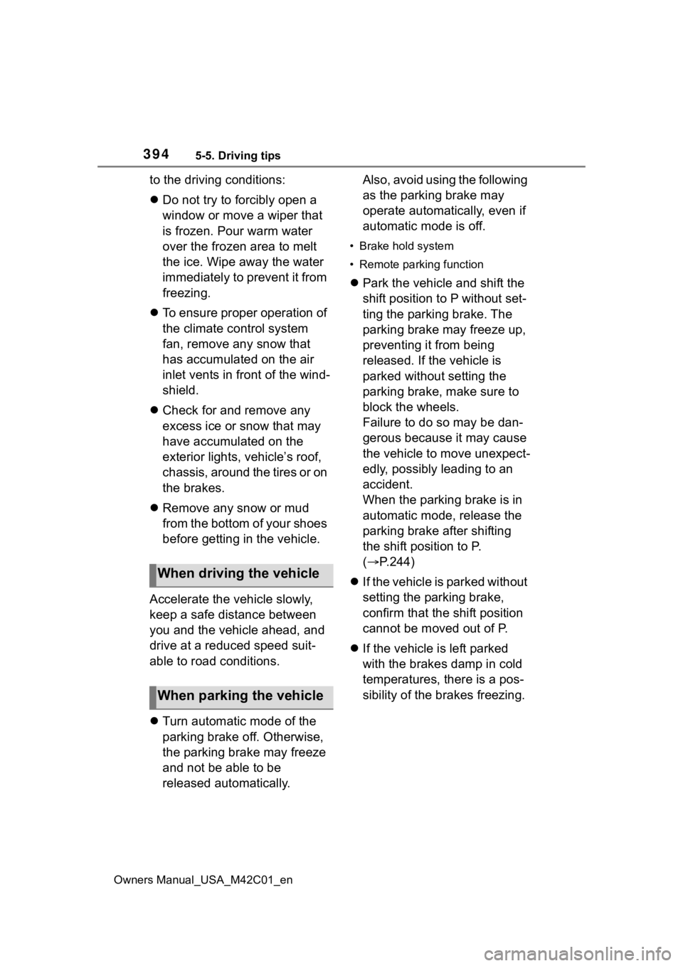 SUBARU SOLTERRA 2023 Owners Manual 3945-5. Driving tips
Owners Manual_USA_M42C01_en
to the driving conditions:
Do not try to forcibly open a
window or move a wiper that
is frozen. Pour warm water
over the frozen area to melt
the SUBARU SOLTERRA 2023 Owners Manual 3945-5. Driving tips
Owners Manual_USA_M42C01_en
to the driving conditions:
Do not try to forcibly open a
window or move a wiper that
is frozen. Pour warm water
over the frozen area to melt
the