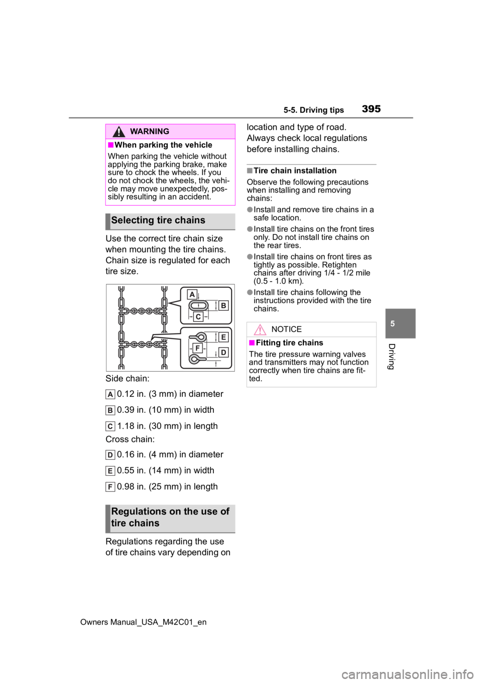 SUBARU SOLTERRA 2023 Owners Manual 3955-5. Driving tips
Owners Manual_USA_M42C01_en
5
Driving
Use the correct tire chain size
when mounting the tire chains.
Chain size is regulated for each
tire size.
Side chain: 0.12 in. (3 mm) in SUBARU SOLTERRA 2023 Owners Manual 3955-5. Driving tips
Owners Manual_USA_M42C01_en
5
Driving
Use the correct tire chain size
when mounting the tire chains.
Chain size is regulated for each
tire size.
Side chain: 0.12 in. (3 mm) in