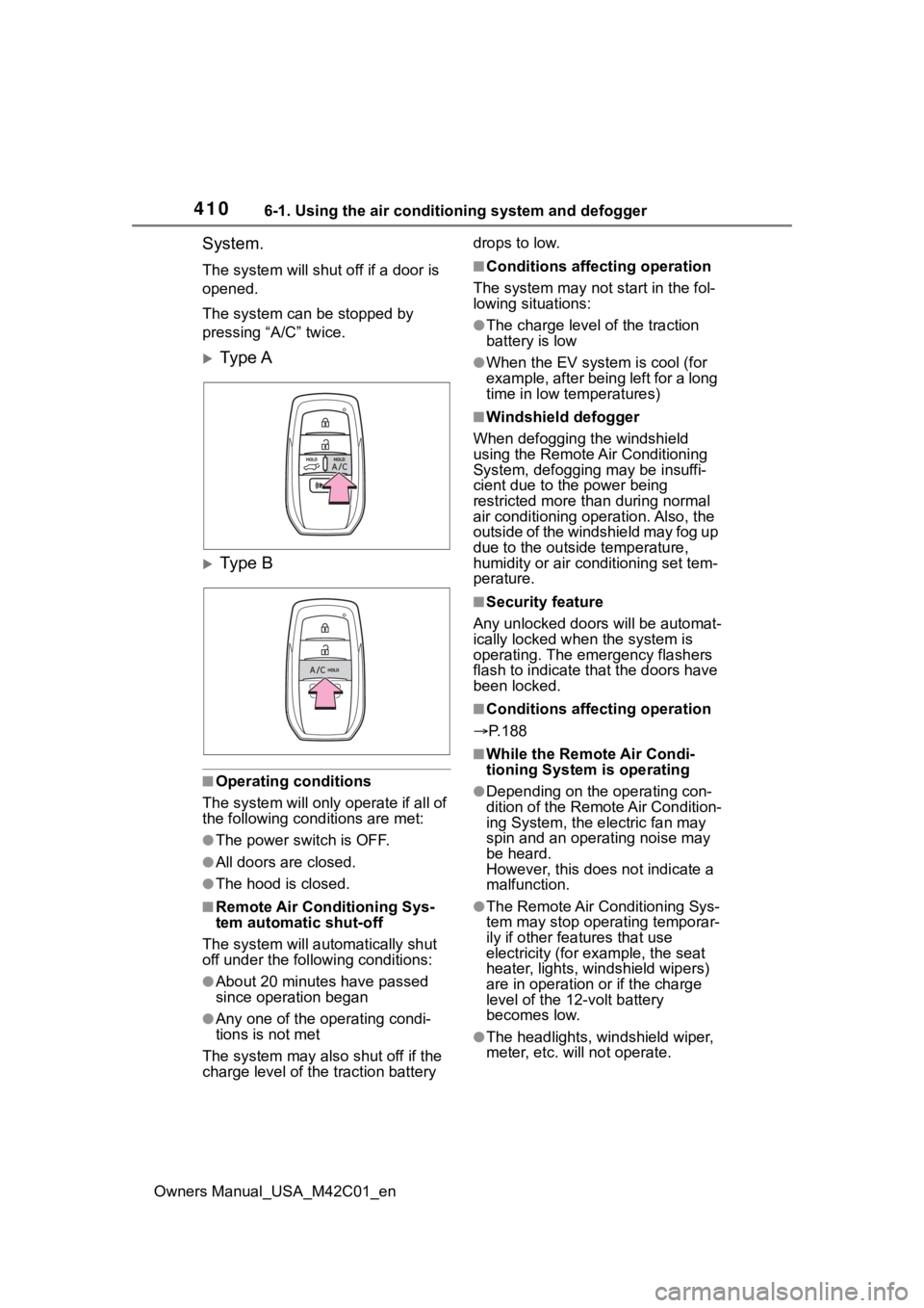 SUBARU SOLTERRA 2023 Owners Manual 4106-1. Using the air conditioning system and defogger
Owners Manual_USA_M42C01_en
System.
The system will shut off if a door is
opened.
The system can be stopped by
pressing “A/C” twice.
Ty SUBARU SOLTERRA 2023 Owners Manual 4106-1. Using the air conditioning system and defogger
Owners Manual_USA_M42C01_en
System.
The system will shut off if a door is
opened.
The system can be stopped by
pressing “A/C” twice.
Ty