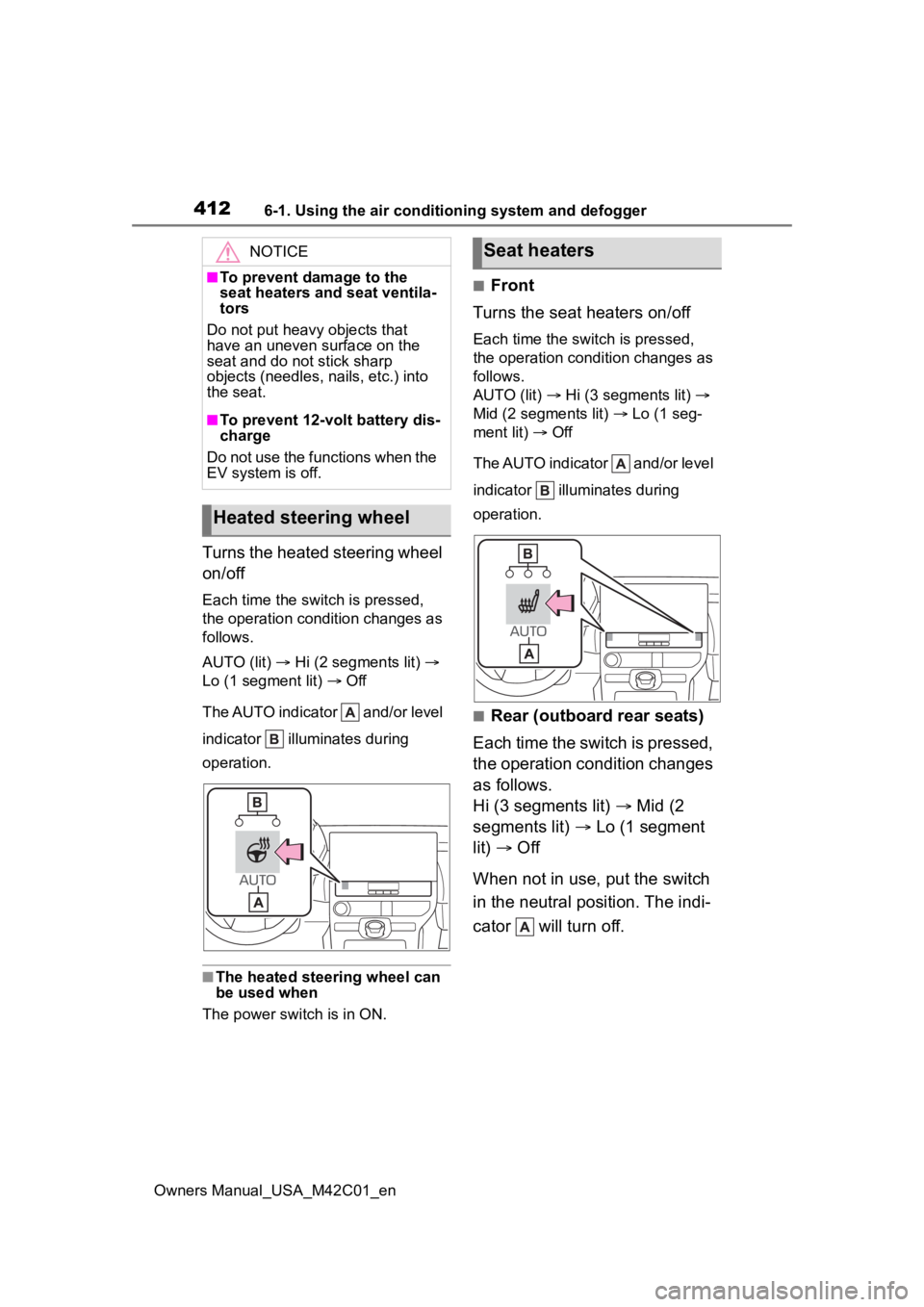 SUBARU SOLTERRA 2023 Owners Manual 4126-1. Using the air conditioning system and defogger
Owners Manual_USA_M42C01_en
Turns the heated steering wheel
on/off
Each time the switch is pressed,
the operation condition changes as
follows SUBARU SOLTERRA 2023 Owners Manual 4126-1. Using the air conditioning system and defogger
Owners Manual_USA_M42C01_en
Turns the heated steering wheel
on/off
Each time the switch is pressed,
the operation condition changes as
follows