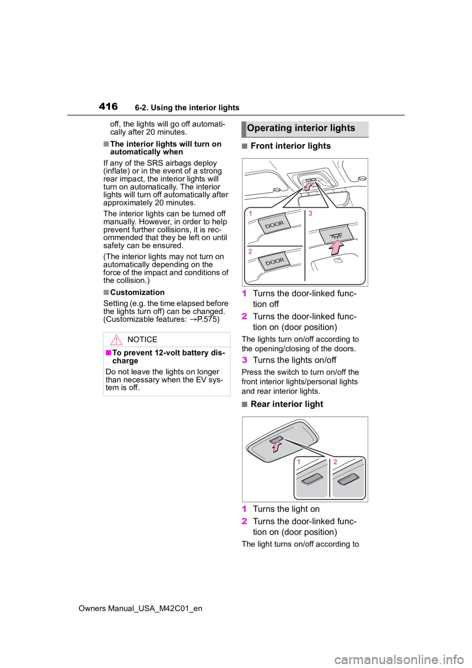 SUBARU SOLTERRA 2023 Owners Manual 4166-2. Using the interior lights
Owners Manual_USA_M42C01_enoff, the lights will go off automati-
cally after 20 minutes.
■The interior lights will turn on
automatically when
If any of the SRS air SUBARU SOLTERRA 2023 Owners Manual 4166-2. Using the interior lights
Owners Manual_USA_M42C01_enoff, the lights will go off automati-
cally after 20 minutes.
■The interior lights will turn on
automatically when
If any of the SRS air