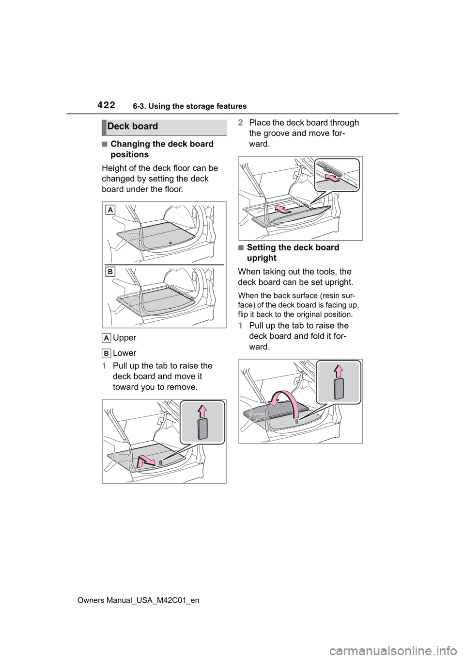 SUBARU SOLTERRA 2023 Owners Manual 4226-3. Using the storage features
Owners Manual_USA_M42C01_en
■Changing the deck board
positions
Height of the deck floor can be
changed by setting the deck
board under the floor.
Upper
Lower
1 SUBARU SOLTERRA 2023 Owners Manual 4226-3. Using the storage features
Owners Manual_USA_M42C01_en
■Changing the deck board
positions
Height of the deck floor can be
changed by setting the deck
board under the floor.
Upper
Lower
1