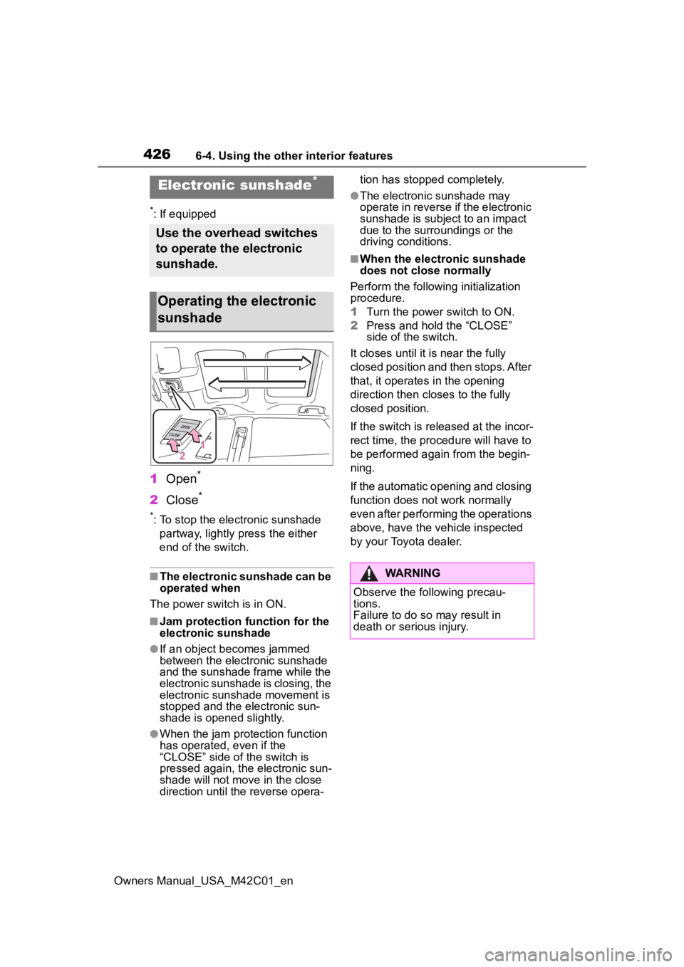 SUBARU SOLTERRA 2023 Owners Manual 4266-4. Using the other interior features
Owners Manual_USA_M42C01_en
6-4.Using the other interior features
*: If equipped
1Open*
2Close*
*: To stop the electronic sunshade
partway, lightly p ress th SUBARU SOLTERRA 2023 Owners Manual 4266-4. Using the other interior features
Owners Manual_USA_M42C01_en
6-4.Using the other interior features
*: If equipped
1Open*
2Close*
*: To stop the electronic sunshade
partway, lightly p ress th