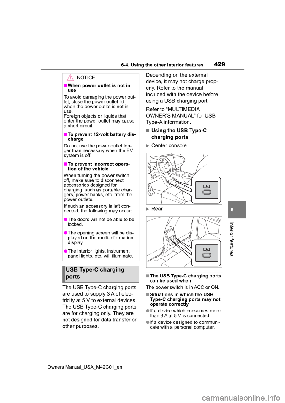 SUBARU SOLTERRA 2023 Owners Manual 4296-4. Using the other interior features
Owners Manual_USA_M42C01_en
6
Interior features
The USB Type-C charging ports
are used to supply 3 A of elec-
tricity at 5 V to external devices.
The USB Typ SUBARU SOLTERRA 2023 Owners Manual 4296-4. Using the other interior features
Owners Manual_USA_M42C01_en
6
Interior features
The USB Type-C charging ports
are used to supply 3 A of elec-
tricity at 5 V to external devices.
The USB Typ