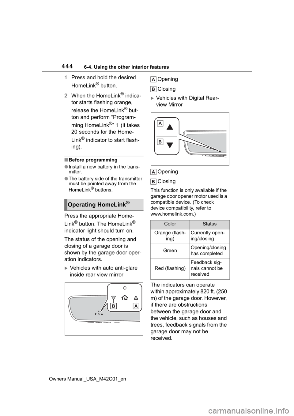 SUBARU SOLTERRA 2023 Owners Manual 4446-4. Using the other interior features
Owners Manual_USA_M42C01_en
1Press and hold the desired
HomeLink
® button.
2 When the HomeLink
® indica-
tor starts flashing orange,
release the HomeLink
SUBARU SOLTERRA 2023 Owners Manual 4446-4. Using the other interior features
Owners Manual_USA_M42C01_en
1Press and hold the desired
HomeLink
® button.
2 When the HomeLink
® indica-
tor starts flashing orange,
release the HomeLink