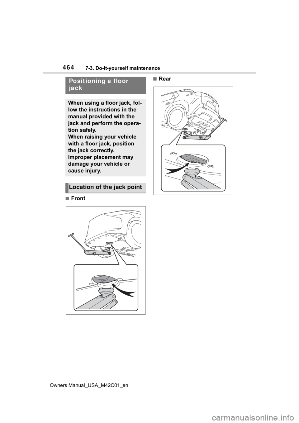 SUBARU SOLTERRA 2023 Owners Manual 4647-3. Do-it-yourself maintenance
Owners Manual_USA_M42C01_en
■Front
■RearPositioning a floor
jack
When using a floor jack, fol-
low the instructions in the
manual provided with the
jack and p SUBARU SOLTERRA 2023 Owners Manual 4647-3. Do-it-yourself maintenance
Owners Manual_USA_M42C01_en
■Front
■RearPositioning a floor
jack
When using a floor jack, fol-
low the instructions in the
manual provided with the
jack and p