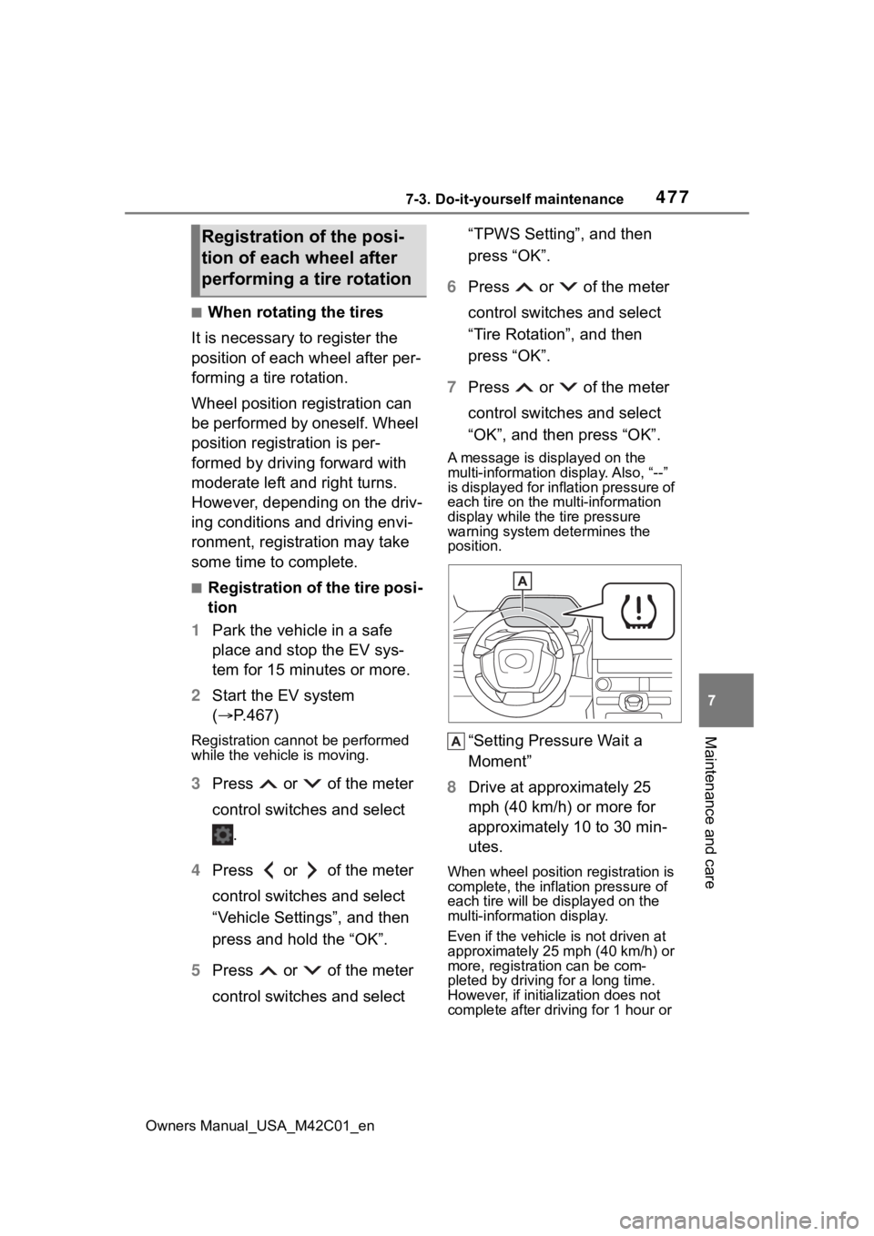 SUBARU SOLTERRA 2023 Owners Manual 4777-3. Do-it-yourself maintenance
Owners Manual_USA_M42C01_en
7
Maintenance and care
■When rotating the tires
It is necessary to register the
position of each wheel after per-
forming a tire rotat SUBARU SOLTERRA 2023 Owners Manual 4777-3. Do-it-yourself maintenance
Owners Manual_USA_M42C01_en
7
Maintenance and care
■When rotating the tires
It is necessary to register the
position of each wheel after per-
forming a tire rotat