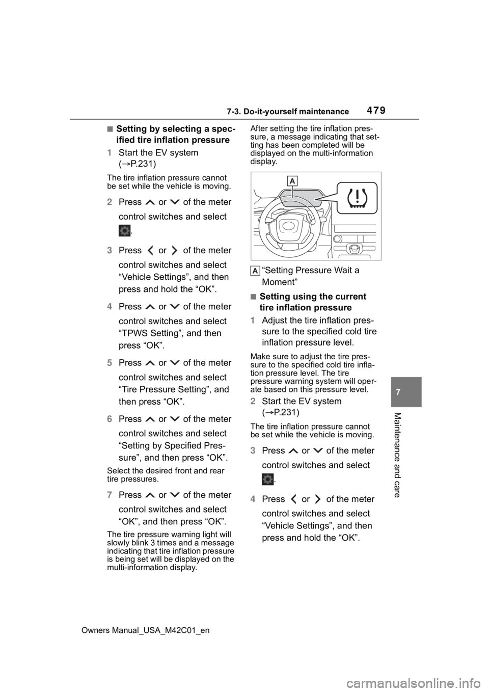 SUBARU SOLTERRA 2023 Owners Manual 4797-3. Do-it-yourself maintenance
Owners Manual_USA_M42C01_en
7
Maintenance and care
■Setting by selecting a spec-
ified tire inflation pressure
1 Start the EV system
( P.231)
The tire inflatio SUBARU SOLTERRA 2023 Owners Manual 4797-3. Do-it-yourself maintenance
Owners Manual_USA_M42C01_en
7
Maintenance and care
■Setting by selecting a spec-
ified tire inflation pressure
1 Start the EV system
( P.231)
The tire inflatio