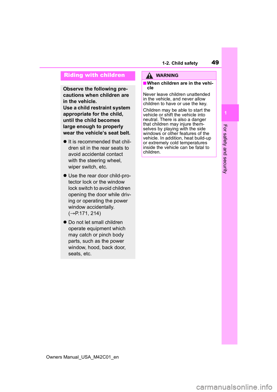 SUBARU SOLTERRA 2023 Service Manual 491-2. Child safety
Owners Manual_USA_M42C01_en
1
For safety and security
1-2.Child safety
Riding with children
Observe the following pre-
cautions when children are
in the vehicle.
Use a child restr SUBARU SOLTERRA 2023 Service Manual 491-2. Child safety
Owners Manual_USA_M42C01_en
1
For safety and security
1-2.Child safety
Riding with children
Observe the following pre-
cautions when children are
in the vehicle.
Use a child restr