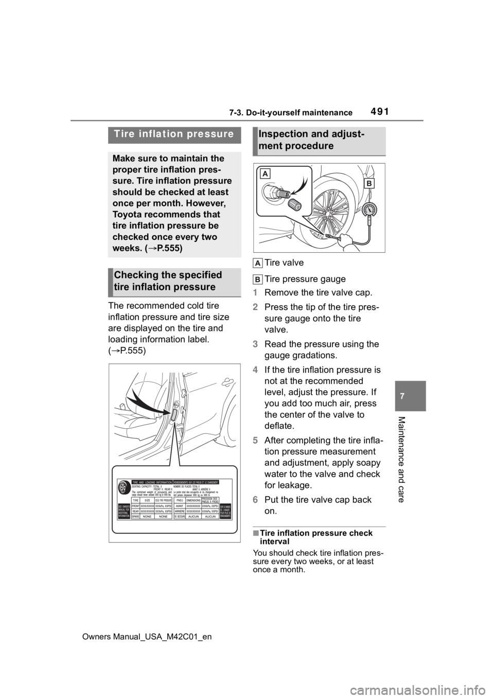 SUBARU SOLTERRA 2023 Owners Manual 4917-3. Do-it-yourself maintenance
Owners Manual_USA_M42C01_en
7
Maintenance and care
The recommended cold tire
inflation pressure and tire size
are displayed on the tire and
loading information la SUBARU SOLTERRA 2023 Owners Manual 4917-3. Do-it-yourself maintenance
Owners Manual_USA_M42C01_en
7
Maintenance and care
The recommended cold tire
inflation pressure and tire size
are displayed on the tire and
loading information la